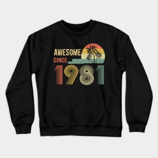 41 Year Old Awesome Since 1981 Gifts 41th Birthday Gift Crewneck Sweatshirt